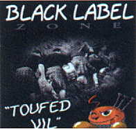 Black Label Zone Toufed Vil